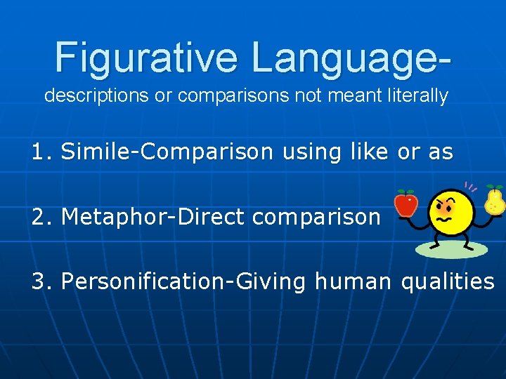Figurative Languagedescriptions or comparisons not meant literally 1. Simile-Comparison using like or as 2.