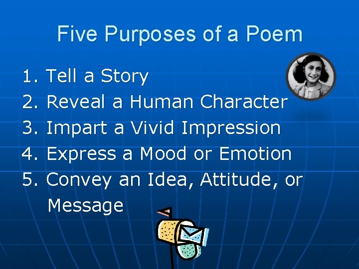 Five Purposes of a Poem 1. 2. 3. 4. 5. Tell a Story Reveal