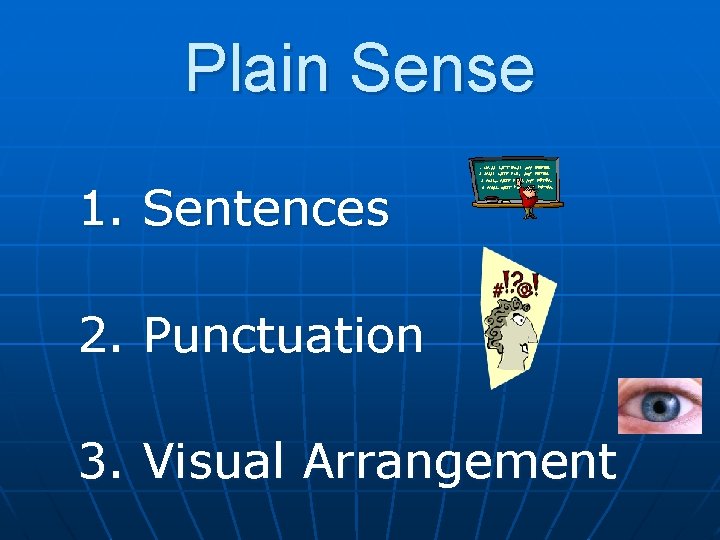 Plain Sense 1. Sentences 2. Punctuation 3. Visual Arrangement 