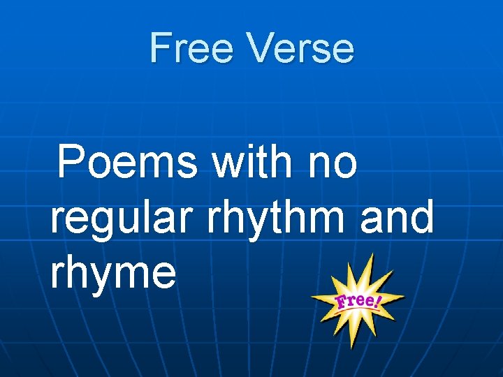 Free Verse Poems with no regular rhythm and rhyme 