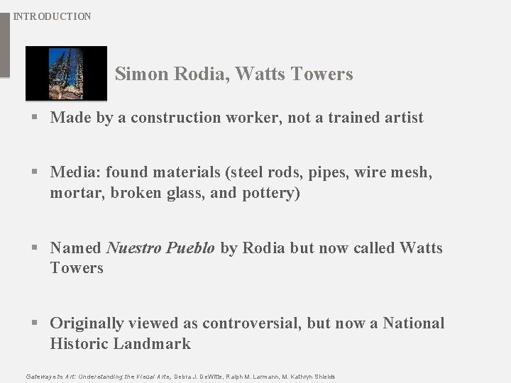 INTRODUCTION Simon Rodia, Watts Towers § Made by a construction worker, not a trained