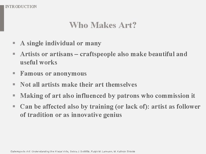 INTRODUCTION Who Makes Art? § A single individual or many § Artists or artisans