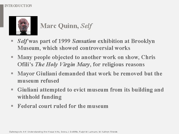 INTRODUCTION Marc Quinn, Self § Self was part of 1999 Sensation exhibition at Brooklyn