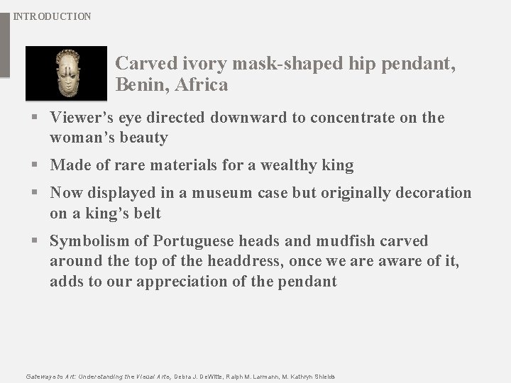 INTRODUCTION Carved ivory mask-shaped hip pendant, Benin, Africa § Viewer’s eye directed downward to