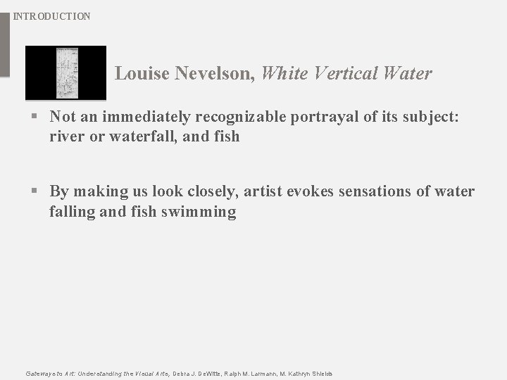 INTRODUCTION Louise Nevelson, White Vertical Water § Not an immediately recognizable portrayal of its