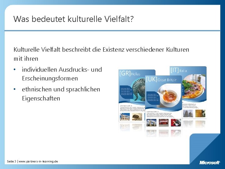 Was bedeutet kulturelle Vielfalt? Kulturelle Vielfalt beschreibt die Existenz verschiedener Kulturen mit ihren •