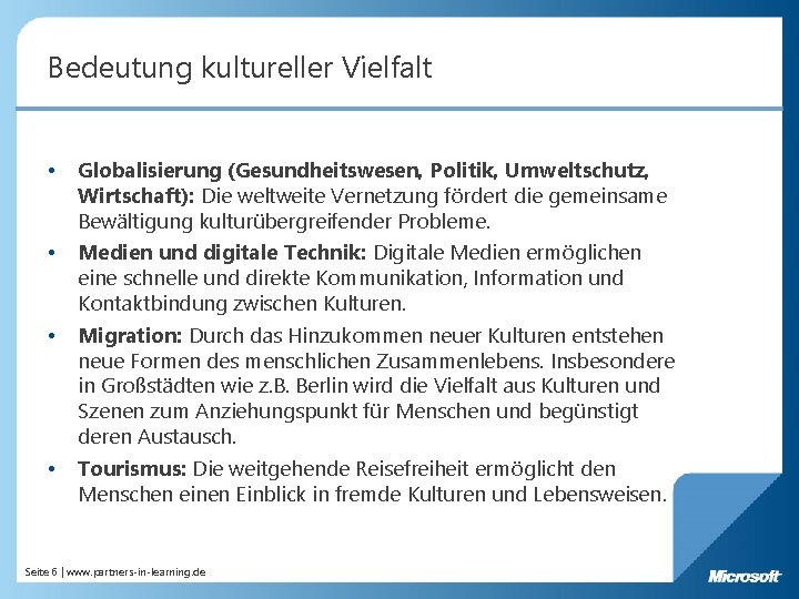 Bedeutung kultureller Vielfalt • Globalisierung (Gesundheitswesen, Politik, Umweltschutz, Wirtschaft): Die weltweite Vernetzung fördert die