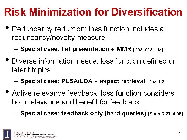 Risk Minimization for Diversification • Redundancy reduction: loss function includes a redundancy/novelty measure –