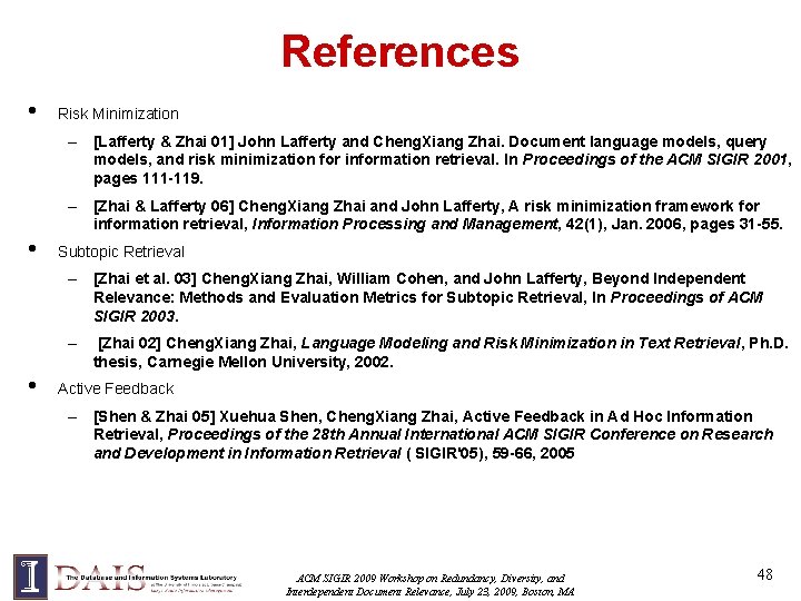 References • Risk Minimization – [Lafferty & Zhai 01] John Lafferty and Cheng. Xiang