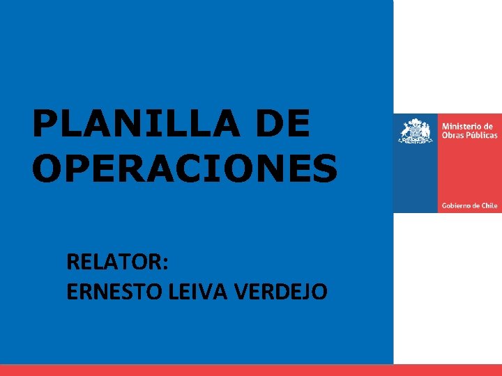 PLANILLA DE OPERACIONES RELATOR: ERNESTO LEIVA VERDEJO 