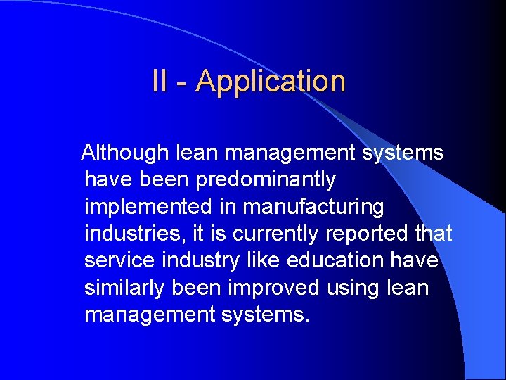 II - Application Although lean management systems have been predominantly implemented in manufacturing industries,
