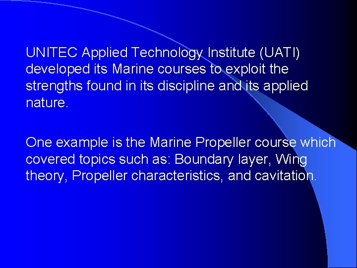 UNITEC Applied Technology Institute (UATI) developed its Marine courses to exploit the strengths found