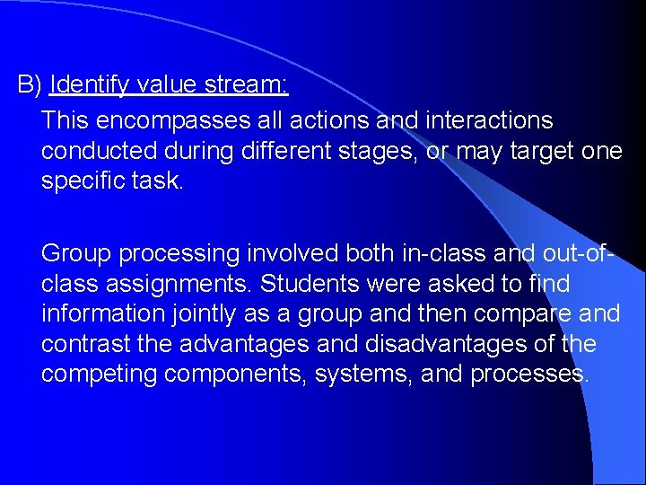 B) Identify value stream: This encompasses all actions and interactions conducted during different stages,