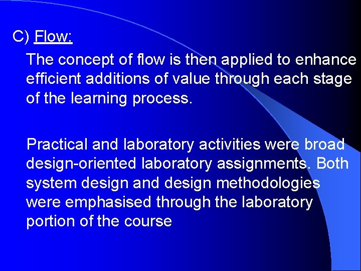 C) Flow: The concept of flow is then applied to enhance efficient additions of