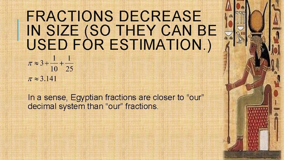 FRACTIONS DECREASE IN SIZE (SO THEY CAN BE USED FOR ESTIMATION. ) In a