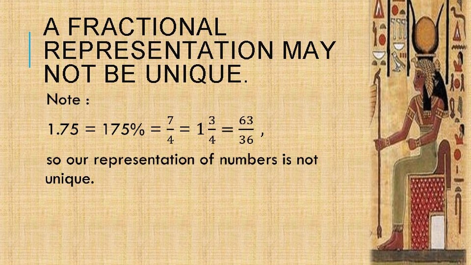 A FRACTIONAL REPRESENTATION MAY NOT BE UNIQUE. 