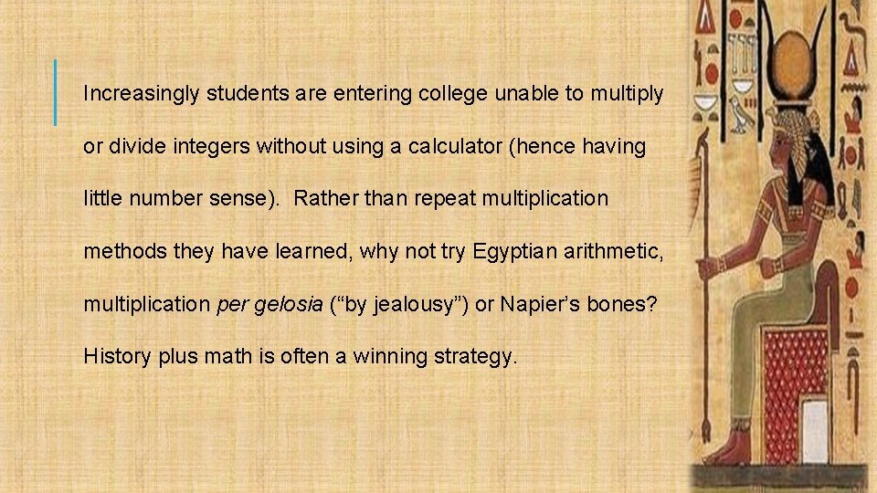 Increasingly students are entering college unable to multiply or divide integers without using a