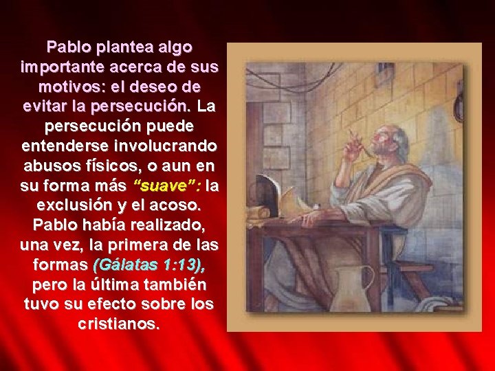 Pablo plantea algo importante acerca de sus motivos: el deseo de evitar la persecución.
