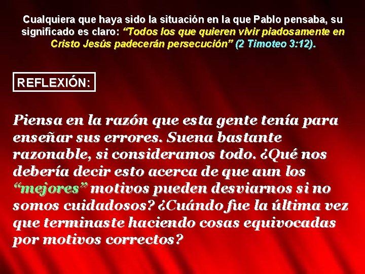 Cualquiera que haya sido la situación en la que Pablo pensaba, su significado es