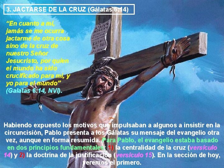 3. JACTARSE DE LA CRUZ (Gálatas 6: 14) “En cuanto a mí, jamás se