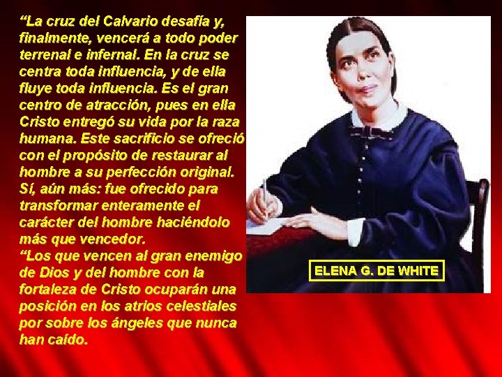 “La cruz del Calvario desafía y, finalmente, vencerá a todo poder terrenal e infernal.