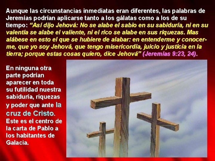 Aunque las circunstancias inmediatas eran diferentes, las palabras de Jeremías podrían aplicarse tanto a