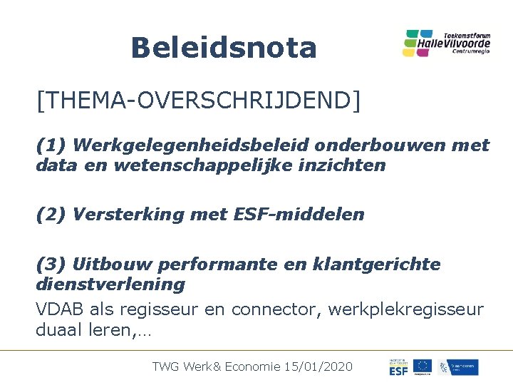 Beleidsnota [THEMA-OVERSCHRIJDEND] (1) Werkgelegenheidsbeleid onderbouwen met data en wetenschappelijke inzichten (2) Versterking met ESF-middelen