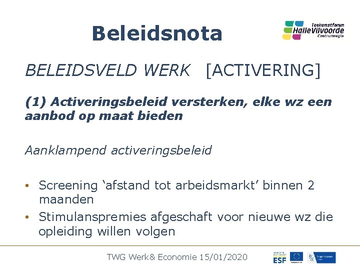 Beleidsnota BELEIDSVELD WERK [ACTIVERING] (1) Activeringsbeleid versterken, elke wz een aanbod op maat bieden