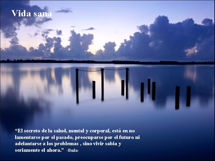 Vida sana “El secreto de la salud, mental y corporal, está en no lamentarse