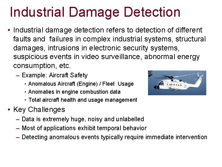 Industrial Damage Detection • Industrial damage detection refers to detection of different faults and
