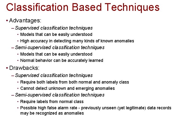 Classification Based Techniques • Advantages: – Supervised classification techniques • Models that can be