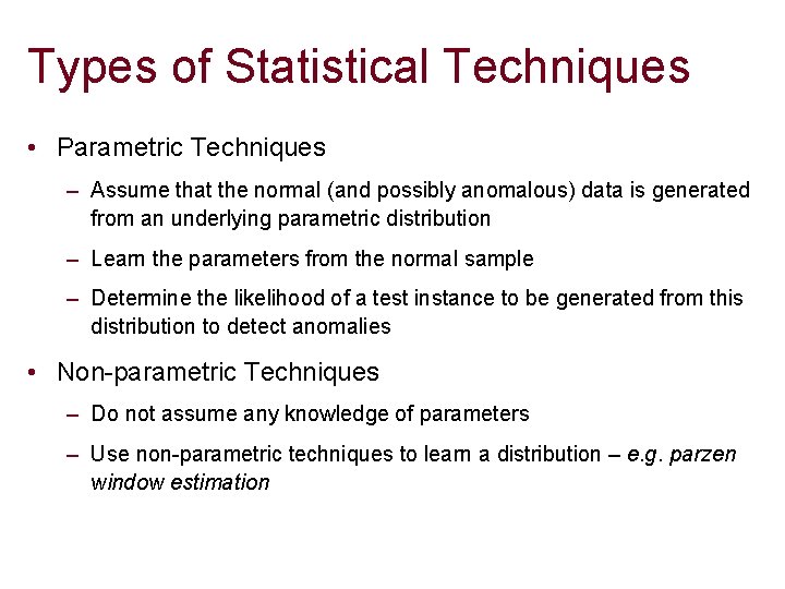 Types of Statistical Techniques • Parametric Techniques – Assume that the normal (and possibly