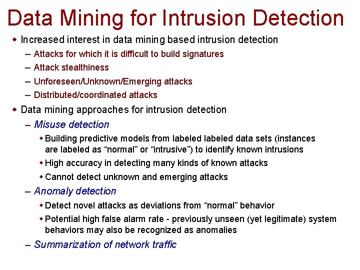 Data Mining for Intrusion Detection Increased interest in data mining based intrusion detection –