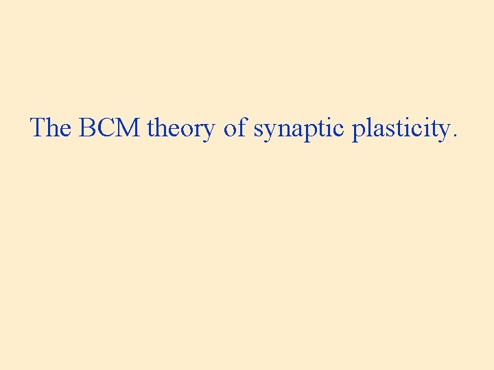 The BCM theory of synaptic plasticity. 