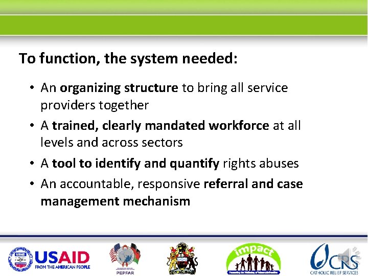 To function, the system needed: • An organizing structure to bring all service providers