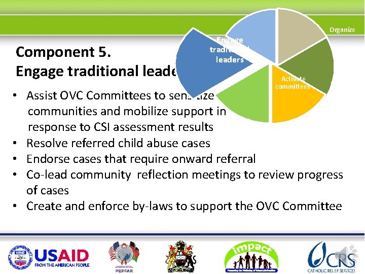 Organize Component 5. Engage traditional leaders Train Activate committees CSI • Assist OVC Committees
