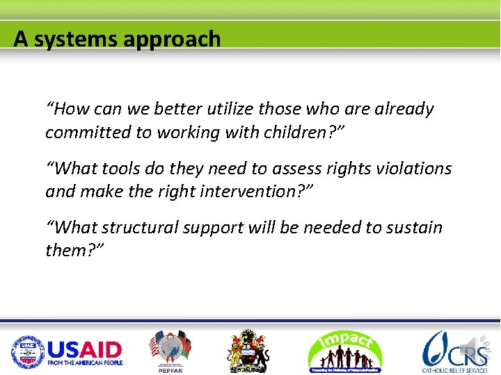 A systems approach “How can we better utilize those who are already committed to