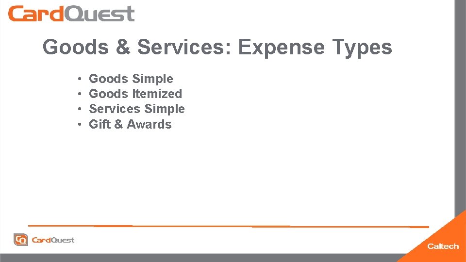 Goods & Services: Expense Types • • Goods Simple Goods Itemized Services Simple Gift