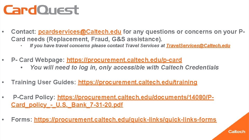  • Contact: pcardservices@Caltech. edu for any questions or concerns on your PCard needs