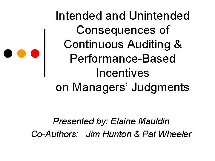 Intended and Unintended Consequences of Continuous Auditing & Performance-Based Incentives on Managers’ Judgments Presented