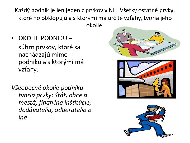 Každý podnik je len jeden z prvkov v NH. Všetky ostatné prvky, ktoré ho