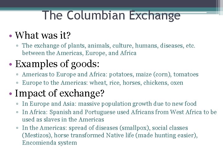 The Columbian Exchange • What was it? ▫ The exchange of plants, animals, culture,