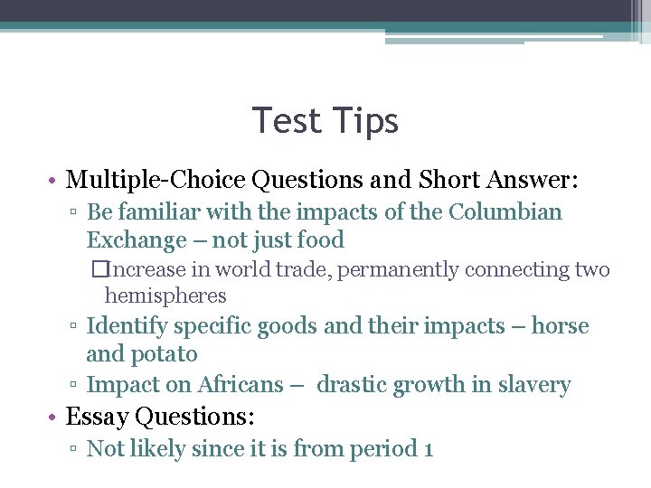 Test Tips • Multiple-Choice Questions and Short Answer: ▫ Be familiar with the impacts