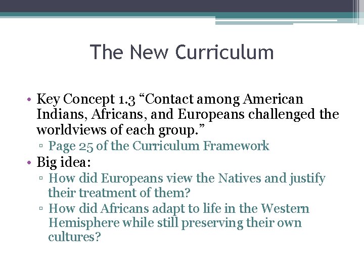 The New Curriculum • Key Concept 1. 3 “Contact among American Indians, Africans, and