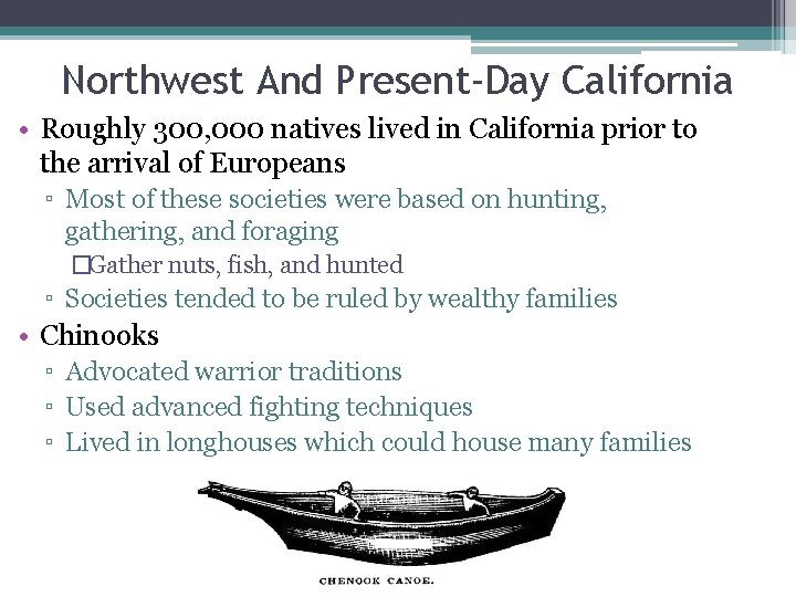 Northwest And Present-Day California • Roughly 300, 000 natives lived in California prior to