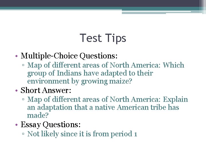 Test Tips • Multiple-Choice Questions: ▫ Map of different areas of North America: Which