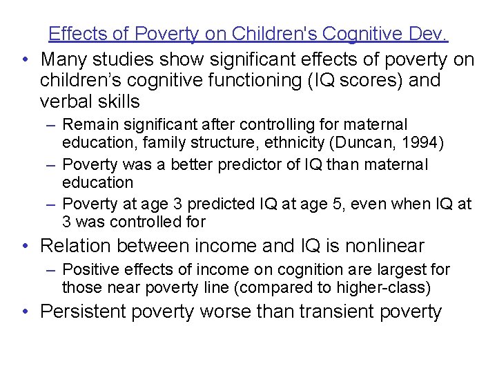 Effects of Poverty on Children's Cognitive Dev. • Many studies show significant effects of