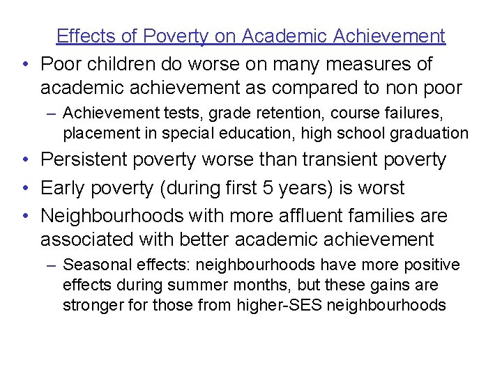 Effects of Poverty on Academic Achievement • Poor children do worse on many measures