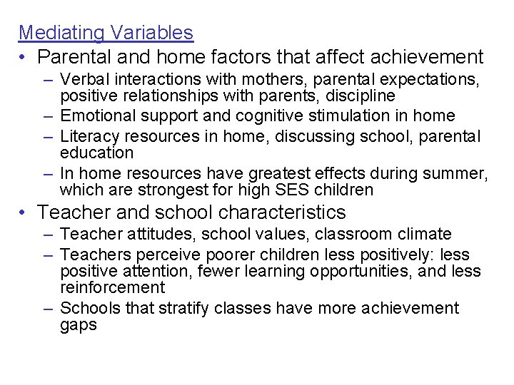 Mediating Variables • Parental and home factors that affect achievement – Verbal interactions with