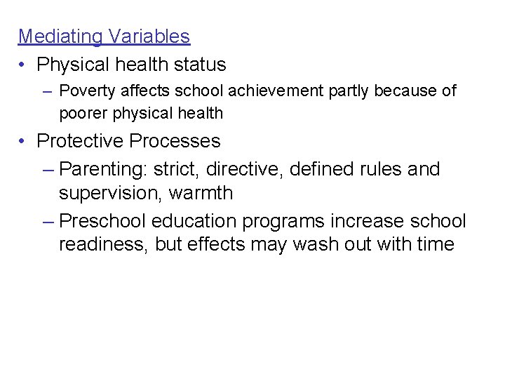 Mediating Variables • Physical health status – Poverty affects school achievement partly because of